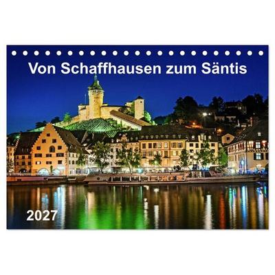 Von Schaffhausen zum Säntis (Tischkalender 2027 DIN A5 quer), CALVENDO Monatskalender