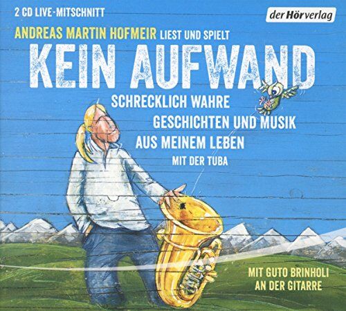 Hofmeir, Andreas Martin - Kein Aufwand: Schrecklich wahre Geschichten und Musik aus meinem Leben mit der Tuba - Preis vom 10.10.2026 11:48:34 h