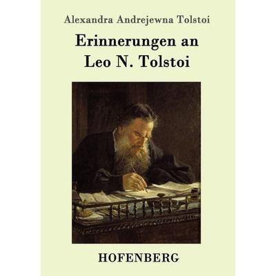 Erinnerungen an Leo N. Tolstoi, Taschenbuch von Alexandra Andrejewna Tolstoi, Hofenberg, 978-3-7437-0647-7