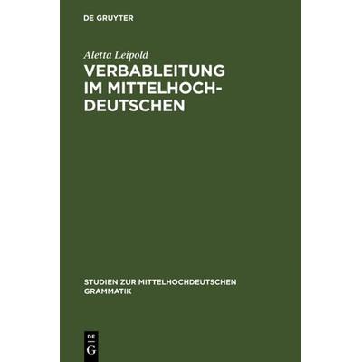 Verbableitung im Mittelhochdeutschen, Gebundene Ausgabe von Aletta Leipold, De Gruyter, 978-3-484-77002-7