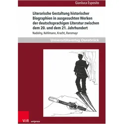 Literarische Gestaltung historischer Biographien in ausgesuchten Werken der deutschsprachigen L, Fachbücher von Gianluca Esposito