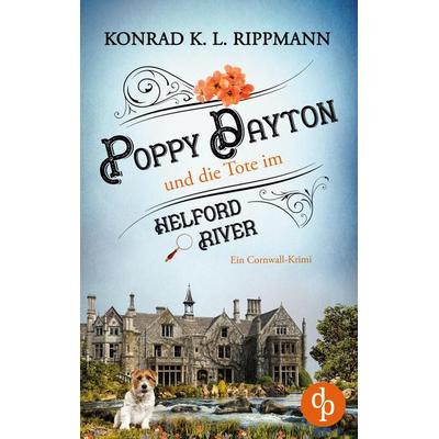Poppy Dayton und die Tote im Helford River, Taschenbuch von Konrad K. L. Rippmann, Dp Verlag, 978-3-9877830-3-6