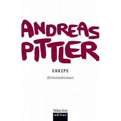 Chuzpe, Taschenbuch von Andreas P. Pittler, Echo medienhaus, 978-3-902672-22-3