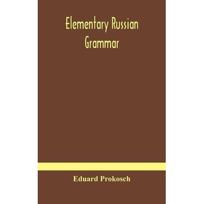 Elementary Russian Grammar, Gebundene Ausgabe von Eduard Prokosch, Alpha Editions, 978-93-5418-065-1