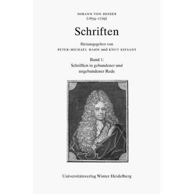 Johann von Besser (1654-1729). Schriften / Schrifften in gebundener und ungebundener Rede, Gebundene Ausgabe von Johann Besser, Universitätsverlag