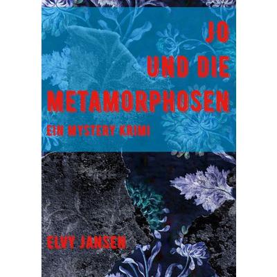 Jo und die Metamorphose, Taschenbuch von Elvy Jansen, Twentysix Crime, 978-3-7407-2601-0
