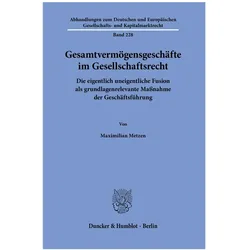 Gesamtvermögensgeschäfte im Gesellschaftsrecht, Fachbücher von Maximilian Metzen