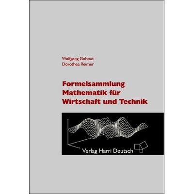 Formelsammlung Mathematik für Wirtschaft und Technik, Taschenbuch von Dorothea Reimer,Wolfgang Gohout, Harri Deutsch