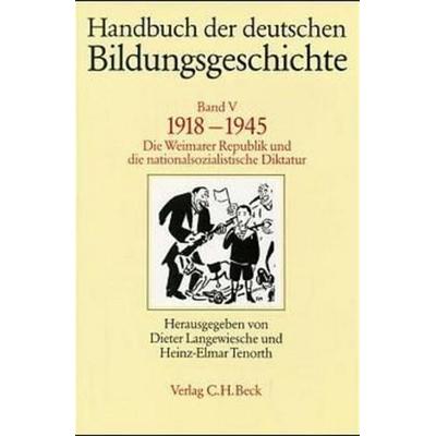 Handbuch der deutschen Bildungsgeschichte Bd. 5: 1918-1945, Gebundene Ausgabe von Christa Berg,August Buck,Christoph Führ,Dieter