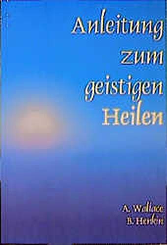 Amy Wallace - Anleitung zum geistigen Heilen: Zur sicheren, einfachen und wirksamen Entwicklung des geistigen Heilpotentials - Preis vom 09.10.2026 07:28:09 h