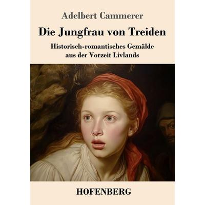 Die Jungfrau von Treiden, Taschenbuch von Adelbert Cammerer, Henricus - Edition Deutsche Klassik, 978-3-7437-5590-1