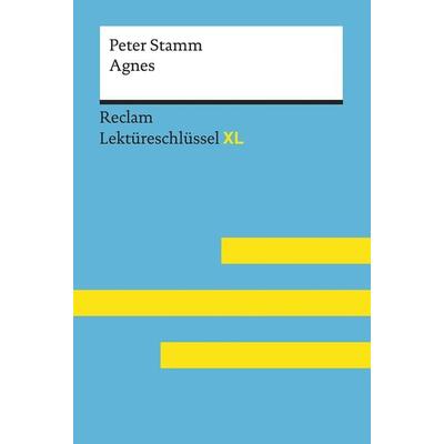 Agnes von Peter Stamm: Lektüreschlüssel mit Inhaltsangabe, Interpretation, Prüfungsaufgaben mit Lösungen, Lernglossar. (Reclam Lektüreschlüssel XL),