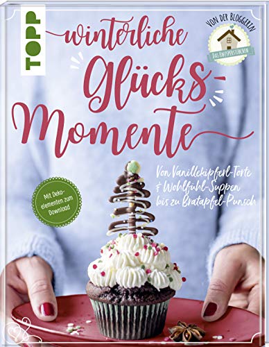 Sarah Zahn - Winterliche Glücksmomente. Von Vanillekipferl-Torte & Wohlfühl-Suppen bis zu Bratapfel-Punsch von der Bloggerin Das Knusperstübchen: Mit Dekoelementen zum Download, Ausdrucken und Verbasteln - Preis vom 17.10.2026 19:25:27 h