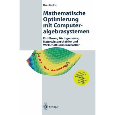 Mathematische Optimierung mit Computeralgebrasystemen, Gebundene Ausgabe von Hans Benker, Springer Berlin, 978-3-540-44118-2