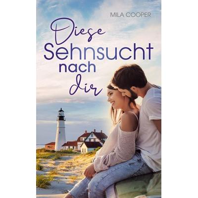 Diese Sehnsucht nach dir, Taschenbuch von Mila Cooper, BoD – Books on Demand, 978-3-7528-9822-4