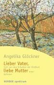 Angelika Glöckner - Lieber Vater, liebe Mutter ... - Preis vom 07.10.2026 11:45:10 h