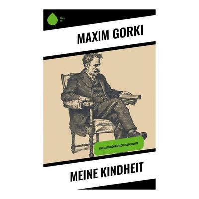 Meine Kindheit, Taschenbuch von Maxim Gorki, Sharp Ink, 978-80-283-7759-5
