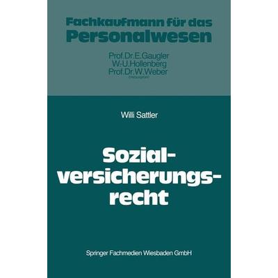 Das Recht der Sozialversicherung, Taschenbuch von Willi Sattler, Betriebswirtschaftlicher Verlag Gabler, 978-3-409-38411-7