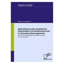 Harmonisierung der europäischen Finanzmärkte und Verbraucherschutz im Finanzdienstleistungsbereich, Fachbücher von Benjamin Seegmüller