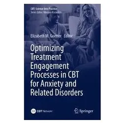 Optimizing Treatment Engagement Processes in CBT for Anxiety and Related Disorde, Fachbücher von Elizabeth, M Goetter
