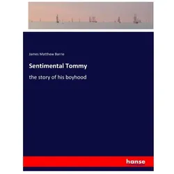 Sentimental Tommy, Belletristik von James Matthew Barrie