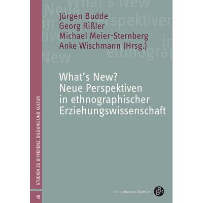 What’s New? Neue Perspektiven in ethnographischer Erziehungswissenschaft, Taschenbuch von , Verlag Barbara Budrich, 978-3-8474-3038-4