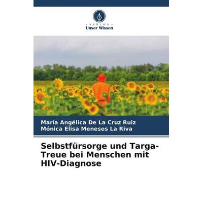 Selbstfürsorge und Targa-Treue bei Menschen mit HIV-Diagnose, Taschenbuch von Maria Angélica De La Cruz Ruiz,Mónica Elisa Meneses La Riva, Verlag