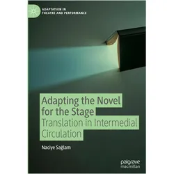 Adapting the Novel for the Stage, Fachbücher von Naciye Sağlam