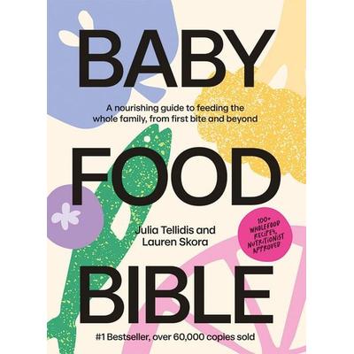Baby Food Bible, Gebundene Ausgabe von Julia Tellidis,Lauren Skora, Hardie Grant Publishing Group, 978-1-76145-030-3