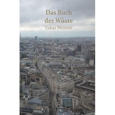 Das Buch der Wüste, Taschenbuch von Lukas Meisner, Epubli, 978-3-7502-9498-1