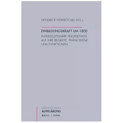 Einbildungskraft um 1800, Fachbücher von Patricia Klessen, Alexander Weinstock, Gregorio Demarchi, Marcus Held, Hendrick Heimböckel