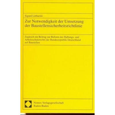 Zur Notwendigkeit der Umsetzung der Baustellensicherheitsrichtlinie, Taschenbuch von Sigurd Littbarski, Nomos, 978-3-7890-5376-4