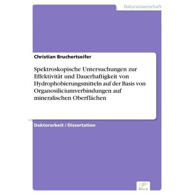 Spektroskopische Untersuchungen zur Effektivität und Dauerhaftigkeit von Hydrophobierungsmitteln auf der Basis von Organosiliciumverbindungen auf