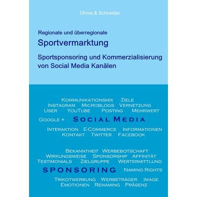 Regionale und überregionale Sportvermarktung, Taschenbuch von Arndt-Philipp Ohms,Matthias Schneider, BoD – Books on Demand, 978-3-7357-6248-1