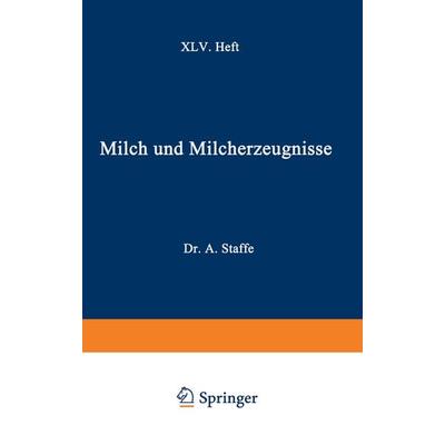 Milch und Milcherzeugnisse, Taschenbuch von Adolf Staffe,Alfred Weich, Springer Wien, 978-3-7091-5159-4