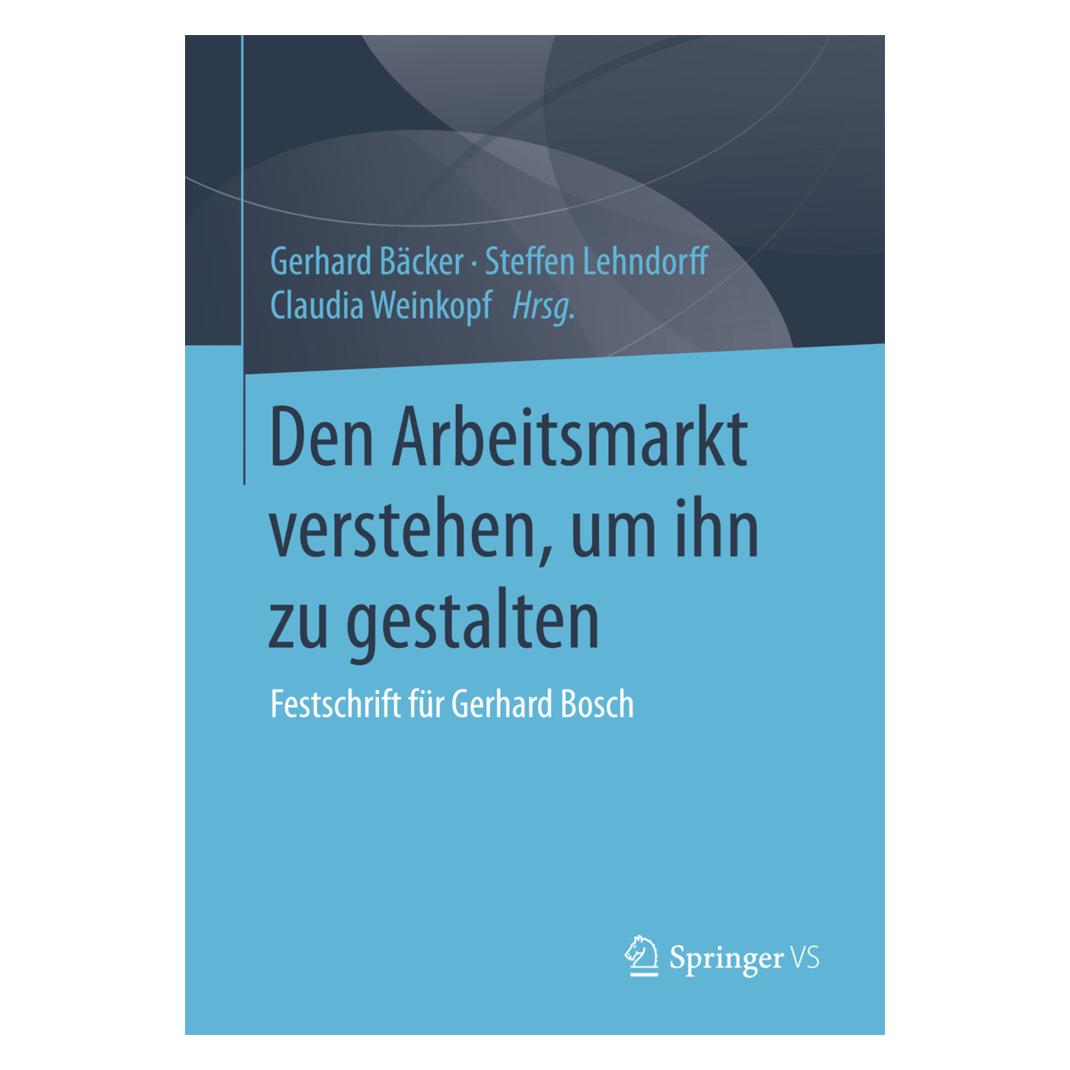 Gabler Den Arbeitsmarkt verstehen, um ihn zu gestalten (Deutsch, Softcover, Claudia Weinkopf, Gerhard Bäcker, Steffen Lehndorff) (8031804)