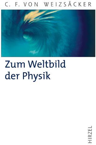 Weizsäcker, Carl Friedrich von - Zum Weltbild der Physik - Preis vom 10.10.2026 11:48:34 h