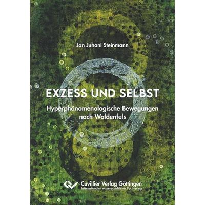 Exzess und Selbst, Taschenbuch von Jan Juhani Steinmann, Cuvillier Verlag, 978-3-7369-7523-1