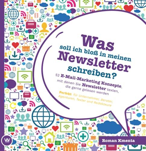Roman Kmenta - Was soll ich bloß in meinen Newsletter schreiben? - 52 E-Mail-Marketing Konzepte, mit denen Sie Newsletter texten, die gerne gelesen werden: Perfekt für Unternehmer, Berater, Agenturen und Texter - Preis vom 30.09.2026 09:01:18 h