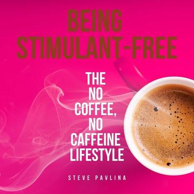 Being Stimulant-Free - Steve Pavlina, Audio, 4061707404665
