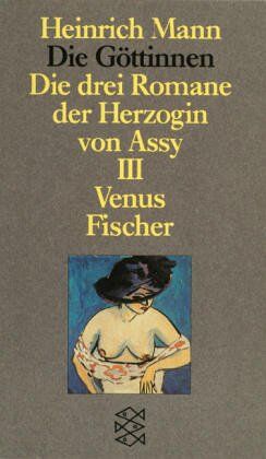 Heinrich Mann - Die Göttinen. Die drei Romane der Herzogin von Assy: Die Göttinnen - Die drei Romane der Herzogin von Assy: III. Band: Venus: Oder Die drei Romane der ... Mann Studienausgabe in Einzelbänden): BD III - Preis vom 13.10.2026 11:25:28 h