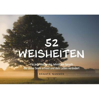 52 Weisheiten, Taschenbuch von Renate Nunner, Buchschmiede, 978-3-99139-698-7