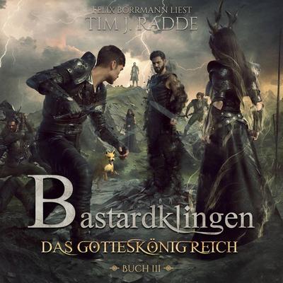 Bastardklingen Buch 3: Das Gotteskönigreich - Tim J. Radde, Audio, 4066004944272