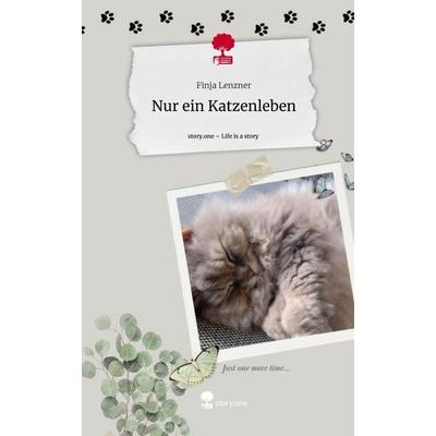 Nur ein Katzenleben. Life is a Story - story.one, Gebundene Ausgabe von Finja Lenzner, Storylution, 978-3-7115-6779-6