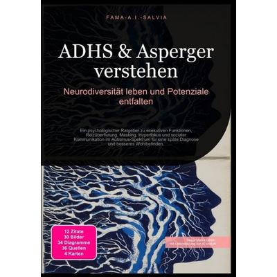 ADHS & Asperger verstehen: Neurodiversität leben und Potenziale entfalten, Taschenbuch von Fama A.I. Salvia, Epubli, 978-3-565-03928-9