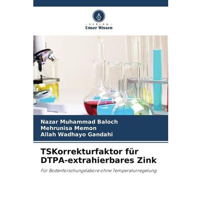 TSKorrekturfaktor für DTPA-extrahierbares Zink, Taschenbuch von Nazar Muhammad Baloch,Mehrunisa Memon,Allah Wadhayo Gandahi, Verlag Unser Wissen