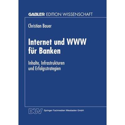 Internet und WWW für Banken, Taschenbuch von Christian Bauer, Deutscher Universitätsverlag, 978-3-8244-6842-3
