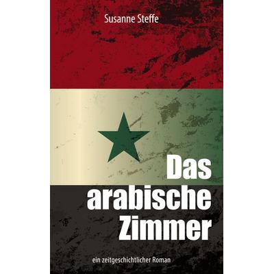 Das arabische Zimmer, Taschenbuch von Susanne Steffe, BoD – Books on Demand