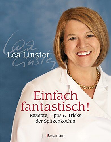 Léa Linster - Einfach fantastisch!: Rezepte, Tipps & Tricks der Spitzenköchin - - Preis vom 12.10.2026 11:37:12 h