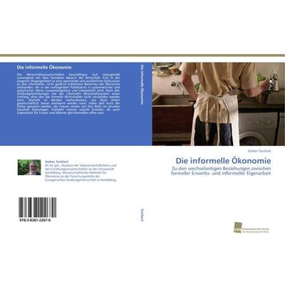Die informelle Ökonomie, Taschenbuch von Volker Teichert, Südwestdeutscher Verlag für Hochschulschriften, 978-3-8381-2267-0